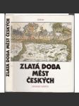 Zlatá doba měst českých [česká města, jejich kultura v 15. a 16. stol. - pozdní středověk a renesance; každodennost: školství, řemesla, náboženský život, katolíci a protestanti, obchod, právo ad.] - náhled