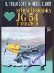 Stíhací eskadra jg 54 v obrazech - trautloft hannes/ weld werner/ bob ekkehard - náhled
