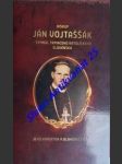 Biskup ján vojtaššák - symbol trpiaceho katolíckeho slovenska - jeho pamiatka a blahorečenie - krasnovský branislav / michalka branislav - náhled