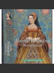 Kateřina Howardová: Nevěrná královna [manželka - Jindřich VIII. - anglický král - román] Šest tudorovských královen - náhled