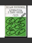 Literatura z času krize - Šest pohledů na české prózu 1958-1967 (podpis Milan Suchomel) - náhled