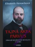 Tajná akta parvus - zákulisí bolševické revoluce v rusku - hereschová elisabeth - náhled