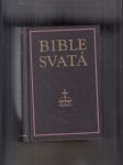 Bible svatá aneb Všecka svatá písma Starého i Nového zákona (Podle posledního vydání kralického z roku 1613) - náhled