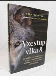 Vzestup vlka 8: Neuvěřitelný příběh vlka, který to z outsidera dotáhla až na alfa samce Yellowstonu - náhled