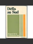 Défis au Sud. Rapport de la Commission Sud [The South Commission, The Challenge to the South Report, South Centre, globální sever a globální jih, ekoknomika, strategie hospodářského rozvoje jižních států, spolupráce jih jih] - náhled