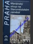 PRAHA - Marianský sloup na Staroměstském náměstí - BRADNA Jan / KAVIČKA Karel - náhled