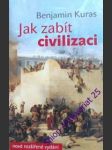 Jak zabít civilizaci - kuras benjamin - náhled