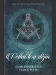 Velká hra dějin – Odhalení tajemných pravidel světa - náhled