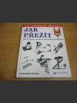 Jak přežít - kniha, kterou možná budete (brzy) potřebovat - náhled