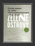Zelené ostrovy České umění ve věku environmentalismu 1960–2000 - náhled