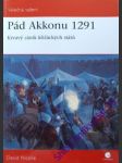 PÁD AKKONU 1291 - Krvavý zánik křižáckých států - NICOLLE David - náhled