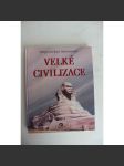 Velké civilizace. Objevování minulosti (Historie, Světové dějiny, mj. Dějiny pravěku, Egypťané, Sumerové, Hebrejci, Řekové, Římané, Etruskové, Germáni, Japonci, Mayové, Aztékové) - náhled