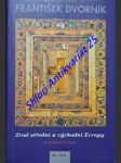 Zrod střední a východní evropy - mezi byzancí a římem - dvorník františek - náhled