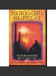 Toltécká cesta rekapitulace. Léčení ran minulosti pro osvobození duše - náhled
