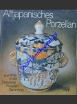 Altjapanisches Porzellan aus Arita in der Dresdener Porzellan-Sammlung - REICHEL Friedrich - náhled