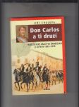 Don Carlos a ti druzí (Karlistické války ve Španělsku v letech 1833-1939) - náhled