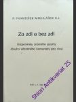 ZA ZDÍ A BEZ ZDÍ - Vzpomínky známého jezuity dlouho vězněného komunisty pro víru - MIKULÁŠEK František S.J. - náhled