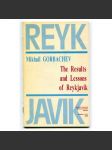 The Result and Lessons of Reykjavik: Summit meeting in the Icelandic capital October 11-12, 1986 [Summit v Reykjavíku, politické dějiny, diplomacie, Studená válka, vztahy USA - Sovětský svaz, odzbrojení, Michail Gorbačov - projevy] - náhled
