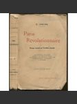 Paris révolutionnaire. Nouvelle Edition, illustrée de plans et dessins. D'après les documents originaux [Paříž, revoluce, historie, Francie] - náhled