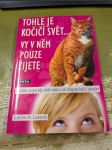 Tohle je kočičí svět... vy v něm pouze žijete - náhled