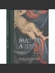 Matka a Syn. Gotické madony a veraikony z katedrály sv. Víta v Praze (výstavní katalog, malířství, madona, mj. Madona Aracoeli, Madona svatovítská, L. Cranach - Oltář Panny Marie) - náhled