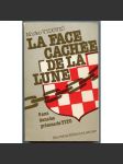 La Face Cachée de la Lune ou Cinq Ans dans les Prisons de Tito [chorvatská literatura, paměti, vzpomínky z komunistického vězení, Jugoslávie, normalizace v Jugoslávii, "Sakrivena strana mjeseca"] - náhled