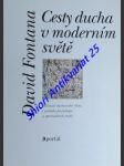 CESTY DUCHA V MODERNÍM SVĚTĚ - Možnosti duchovního růstu z pohledu psychologie a spirituálních tradic - FONTANA David - náhled