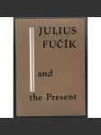 Julius Fučík and the Present [Fučíkův odkaz] - náhled