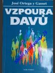 Vzpoura davů - ortega y gasset josé - náhled