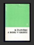 K člověku a Bohu v Kristu 5. - náhled
