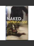 Naked Imperialism: The U.S. Pursuit of Global Dominance [USA; Spojené státy; imperialismus; politika] - náhled