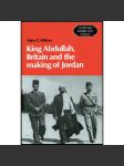 King Abdullah, Britain and the Making of Jordan [Jordánsko; Zajordánsko; dějiny, historie Jordánska; král Abdalláh I.] - náhled