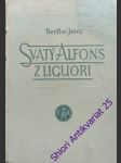 SVATÝ ALFONS Z LIGUORI - Církevní učitel a zakladatel kongregace redemptoristů - BERTHE-JANŮ - náhled