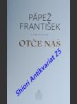Otče náš - františek papež / pozza marco - náhled