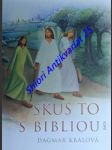 Skús to s bibliou - o tom , ako písmo čítať , ako sa z neho modliť , ako z písma žiť - králová dagmar - náhled