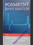 Posmrtný život existuje - long jeffrey/ perry paul - náhled