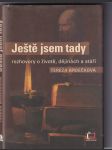 Ještě jsem tady. Rozhovory o životě, dějinách a stáří - náhled