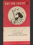 Kašpárek dvorním lékařem loutková hra o 3 jednáních - náhled