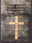 Stará Zmluva na kazateľni - náhled