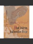 Pod bičem hákového kříže - Stručný přehled nacistických válečných zločinů [nacistické Německo, nacismus, druhá světová válka, holocaust, koncentrační a vyhlazovací tábory] - náhled