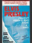 Elvis  presley  / pravdivý příběh o jeho životě a smrti / - náhled