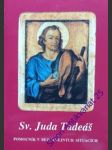 SV. JUDA TADEÁŠ - Pomocník v beznadějných situacích - náhled