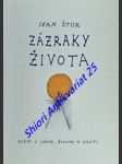 ZÁZRAKY ŽIVOTA - Eseje o láske , živote a smrti - ŠTÚR Ivan - náhled