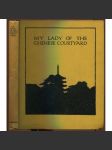 My Lady of the Chinese Courtyard: Being a sequel to "The Love Letters of a Chinese Lady" [beletrie, Čína] - náhled