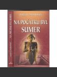 Na počátku byl Sumer [Obsah: starověk, Mezopotámie, Sumerové, dnešní Irák] - náhled