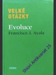 Velké otázky - evoluce - ayala francisco j. - náhled