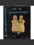 Lidé Mezopotámie [civilizace starověku - Sumer, Babylón, klinové písmo] Cestami dávné civilizace a kultury při Eufratu a Tigridu - náhled