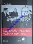 Slovensko-talianske vzťahy 1939 - 1945 - kubík petr - náhled