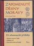 Zapomenuté dějiny Moravy - Tři olomoucké příběhy (Tajemství opatovy kaple / Záhadná zeď / Moravská královna Fritigil) - náhled