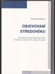Objevování středověku (Tři kapitoly k recepci gotického umění v Čechách v pozdním 18. a raném 19. století) - náhled